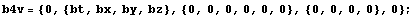 b4v = {0, {bt, bx, by, bz}, {0, 0, 0, 0, 0, 0}, {0, 0, 0, 0}, 0} ;