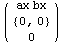 ( {{ax bx}, {{0, 0}}, {0}} )