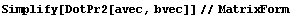 Simplify[DotPr2[avec, bvec]]//MatrixForm