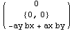 ( {{0}, {{0, 0}}, {-ay bx + ax by}} )