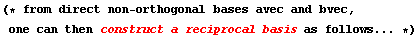 (* from direct non - orthogonal bases avec and bvec, one can then construct a reciprocal basis as follows ... *)