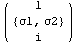 ( {{1}, {{σ1, σ2}}, {i}} )