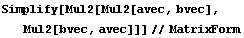 Simplify[Mul2[Mul2[avec, bvec], Mul2[bvec, avec]]]//MatrixForm