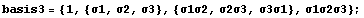 basis3 = {1, {σ1, σ2, σ3}, {σ1σ2, σ2σ3, σ3σ1}, σ1σ2σ3} ;
