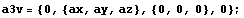 a3v = {0, {ax, ay, az}, {0, 0, 0}, 0} ;