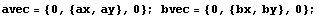 avec = {0, {ax, ay}, 0} ; bvec = {0, {bx, by}, 0} ;