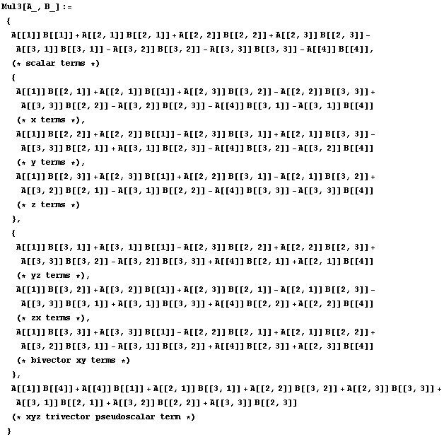 Mul3[A_, B_] :=  {A[[1]] B[[1]] + A[[2, 1]] B[[2, 1]] + A[[2, 2]] B[[2, 2]]  ...  1]] + A[[3, 2]] B[[2, 2]] + A[[3, 3]] B[[2, 3]] (* xyz trivector pseudoscalar term *)} 