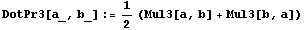 DotPr3[a_, b_] := 1/2 (Mul3[a, b] + Mul3[b, a])
