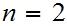 $\QTR{Large}{n=2}$