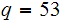 $\QTR{Large}{q=53}$