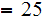 $\QTR{Large}{=25}$