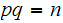 $\QTR{Large}{pq=n}$