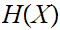 $\QTR{Large}{H(X)}$