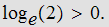 $\log _{e}(2)>0.$
