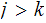 $\QTR{Large}{j>k}$
