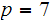$\QTR{Large}{p=7}$