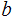 $\QTR{Large}{b}$