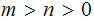 $\QTR{Large}{m>n>0}$