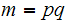$\QTR{Large}{m=pq}$