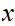 $\QTR{Large}{x}$