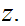 $\QTR{Large}{z.} $
