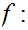 $\QTR{Large}{f:}$