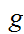 $\QTR{Large}{\ g}$