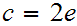$\QTR{Large}{c=2e}$