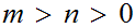 $\QTR{Large}{m>n>0}$