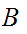 $\QTR{Large}{B\ }$