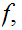 $\QTR{Large}{f,}$