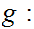 $\QTR{Large}{g:}$