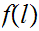$\QTR{Large}{f(l)}$
