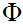 $\QTR{Large}{\Phi }$