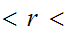 $\QTR{Large}{<r<\ }$