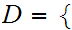 $\QTR{Large}{D=\{}$