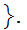 $\QTR{Large}{\}.}$