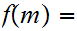 $\QTR{Large}{f(m)=}$