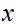 $\QTR{Large}{x}\ $