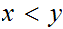 $\QTR{Large}{x<y}$
