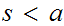 $\QTR{Large}{s<a}$