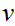 $\QTR{Large}{v}$