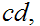 $\QTR{Large}{cd,}$