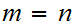 $\QTR{Large}{m=n}$