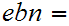 $\QTR{Large}{ebn=}$