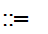 $\QTR{Large}{::=\ }$