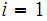 $\QTR{Large}{i=1}$