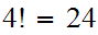 $\QTR{Large}{4!=24}$