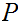 $\QTR{Large}{P}$