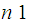 $\QTR{Large}{n\ 1}$